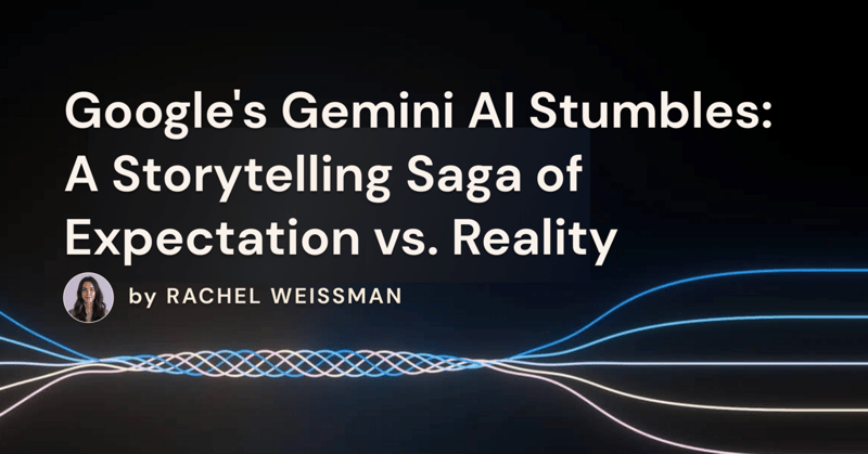 Google's Gemini AI Stumbles: A Storytelling Saga of Expectation vs. Reality