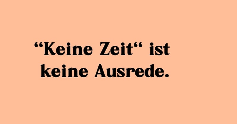 Dafür hab ich grad keine Zeit.
