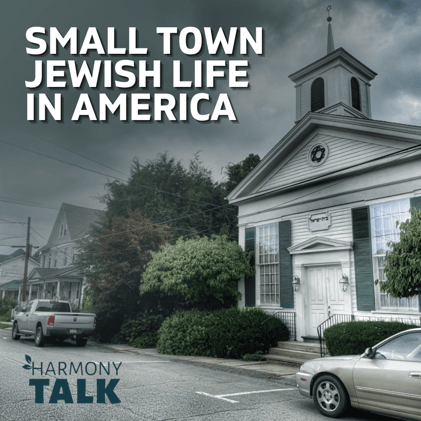From Surviving to Thriving: Small Town Jewish Life in America on HarmonyTALK