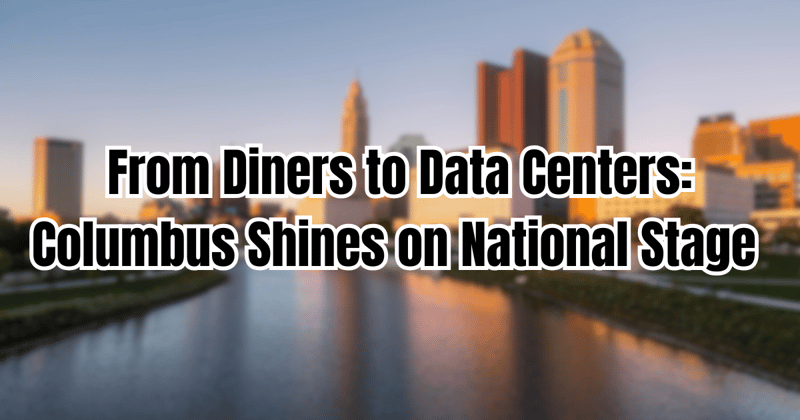 From Diners to Data Centers: Columbus Shines on National Stage 
