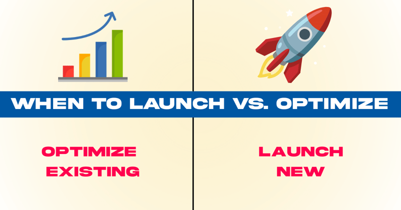 When to Launch New Campaigns vs. Optimize Existing Ones