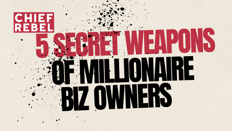 5 Secret Weapons of Millionaire Business Owners