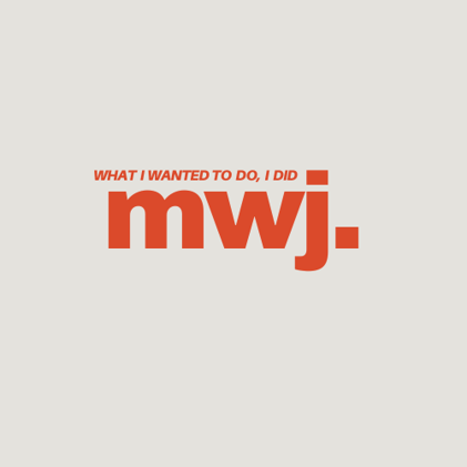 What I Wanted To Do, I Did.