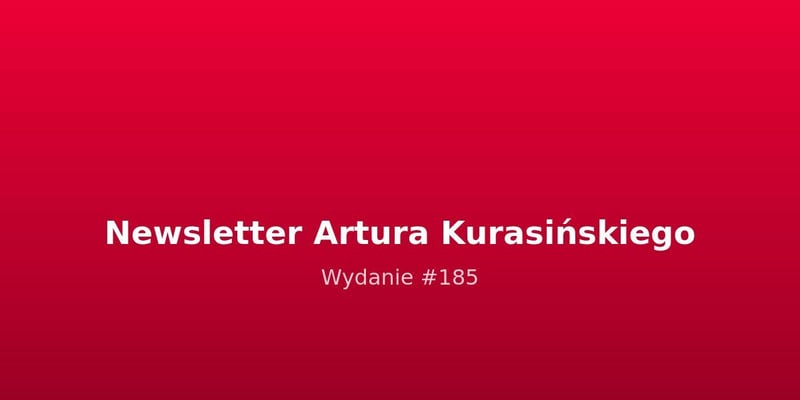 Jaką cenę ma Twoja prywatność? Newsletter Artura Kurasińskiego