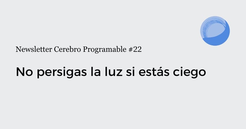 No persigas la luz si estás ciego