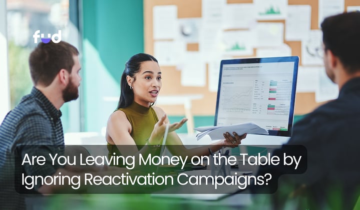 Are You Leaving Money on the Table by Ignoring Reactivation Campaigns?