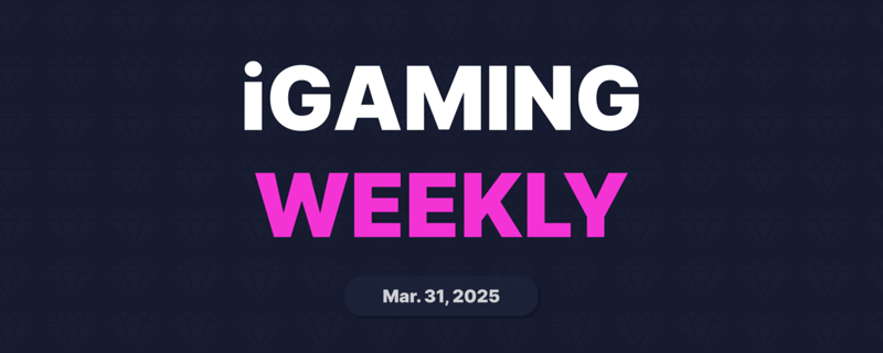 iGaming Weekly | Mar. 31, 2025