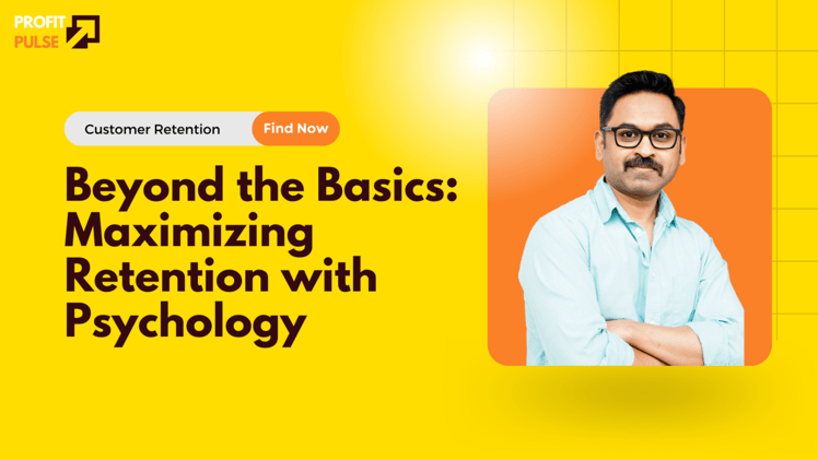 Beyond the Basics: Maximizing Retention with Psychology