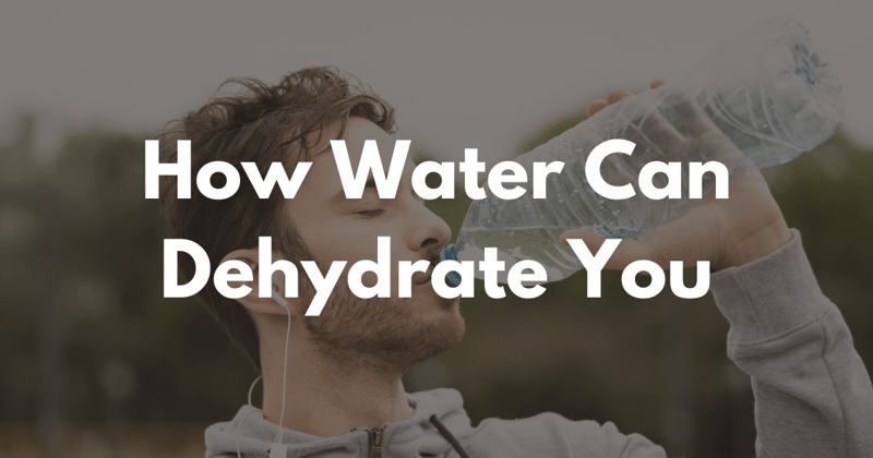 How Water Can Dehydrate You