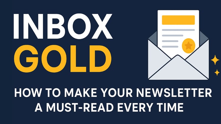 Inbox Gold: How to Make Your Newsletter a Must-Read Every Time