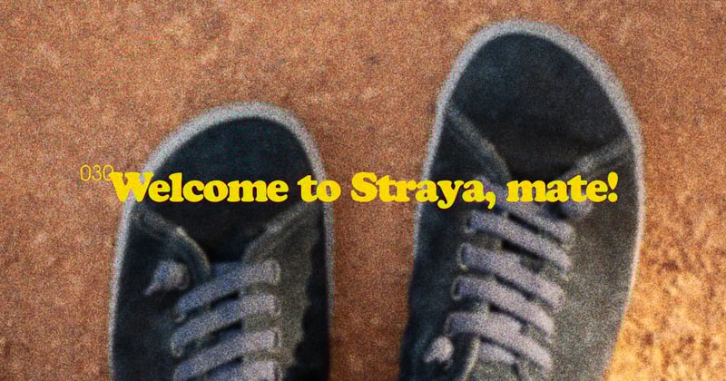 ◉ 030 | Welcome to Straya, mate!