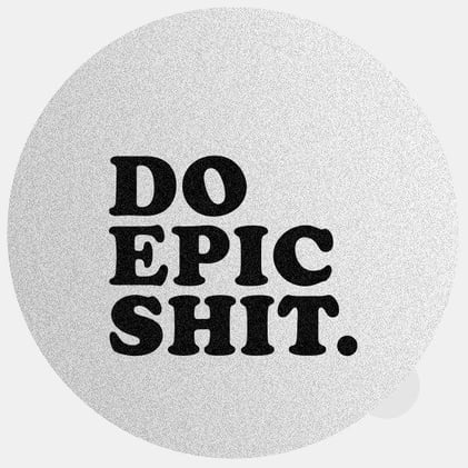 Dare to Do Epic Shit