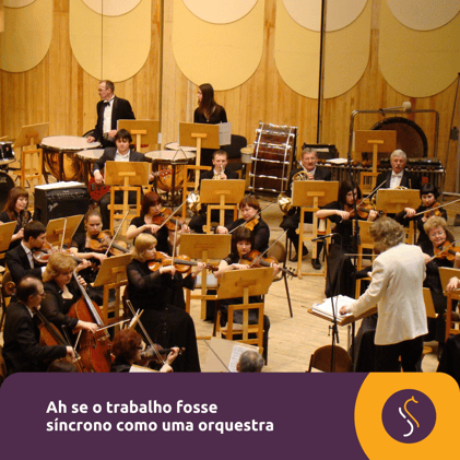 🔗  Ah se o trabalho fosse síncrono como uma orquestra