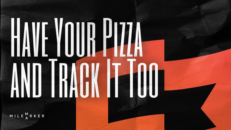 Have Your Pizza and Track It Too