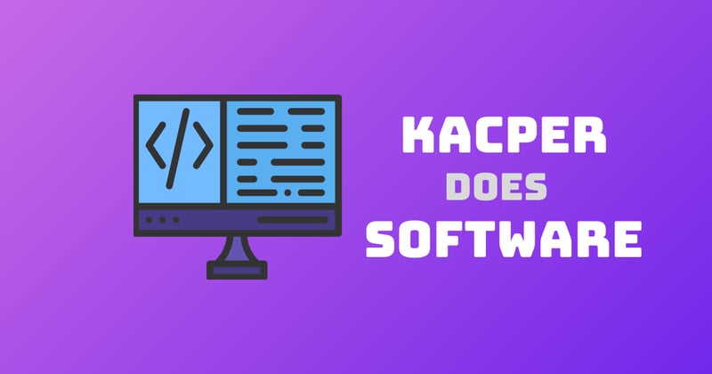 Kacper Does Software - October Edition!
