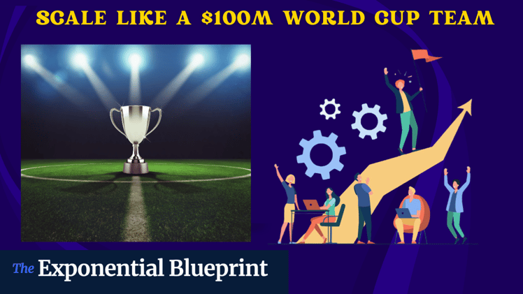 Scale Like a $100M World Cup Team, Not a One-Man Show