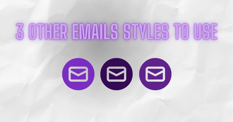 3 other email styles to use