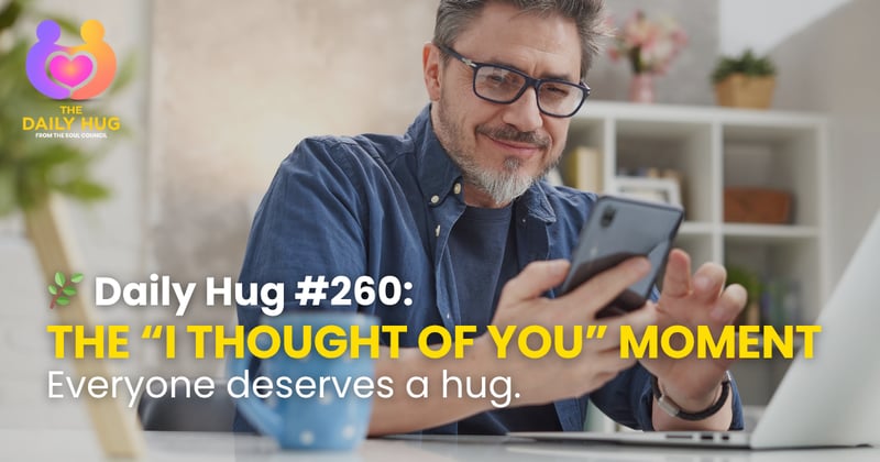🌿 Daily Hug #260: The “I Thought of You” Moment