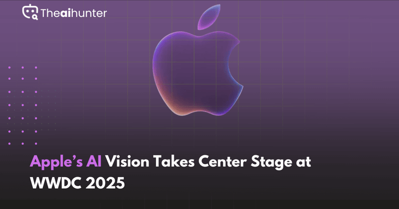Apple’s AI Vision Takes Center Stage at WWDC 2025