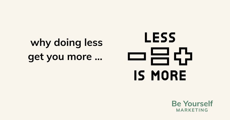 Why doing less gets you more ... [🐝U] 