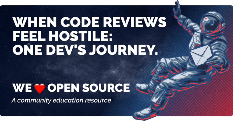 When code reviews feel hostile: One dev's journey.