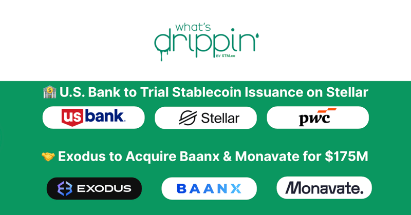 🏦 U.S. Bank to Trial Stables on Stellar and Exodus to Acquire Baanx & Monavate
