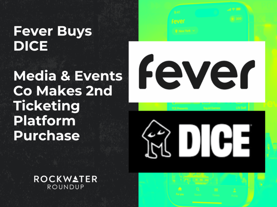 Fever Buys DICE // Media & Events Co Makes 2nd Ticket Platform Purchase