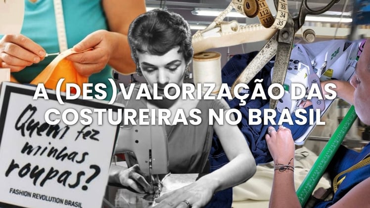 A (des)valorização das costureiras no Brasil 🪡
