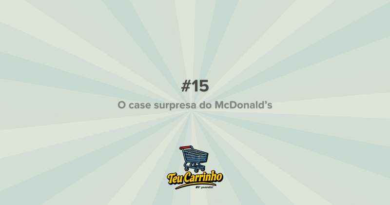 Teu Carrinho #15 - Quando o McDonald’s enganou até especialistas
