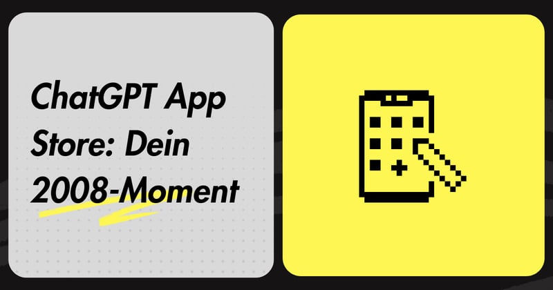 ChatGPT App Store: Dein 2008-Moment