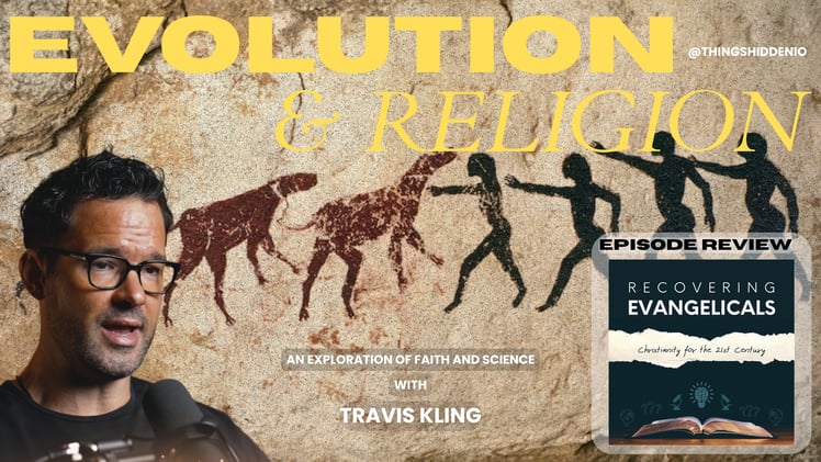 Things Hidden #15 - The Evolution of Morality & Religion