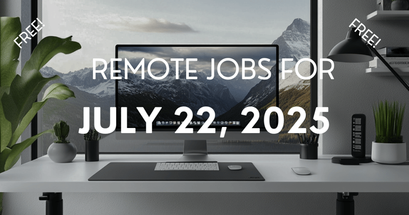 Remote jobs for July 22, 2025