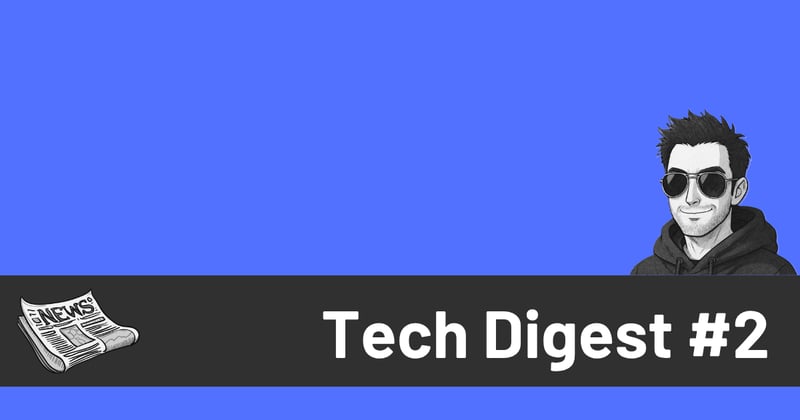Tech Digest: #002