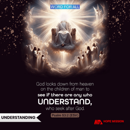 GOD CAN GIVE YOU THE UNDERSTANDING TO SEEK AFTER HIM