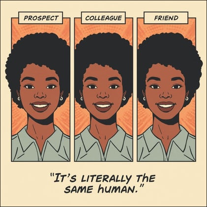 Prospects, colleagues, and friends: there's no confusion