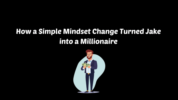 The One Decision That Made Jake a Millionaire