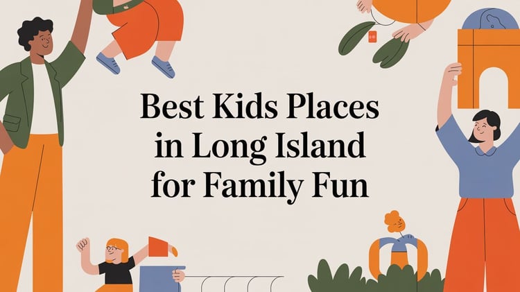 Best Kids Places in Long Island for Family Fun