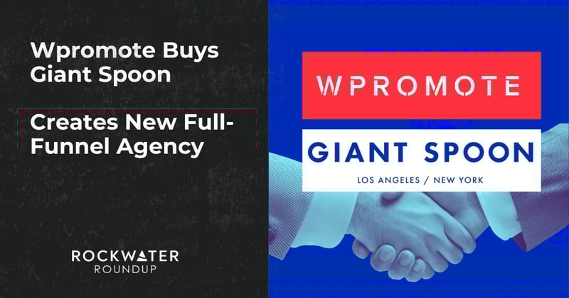 Wpromote Buys Giant Spoon // Creates New Full-Funnel Agency