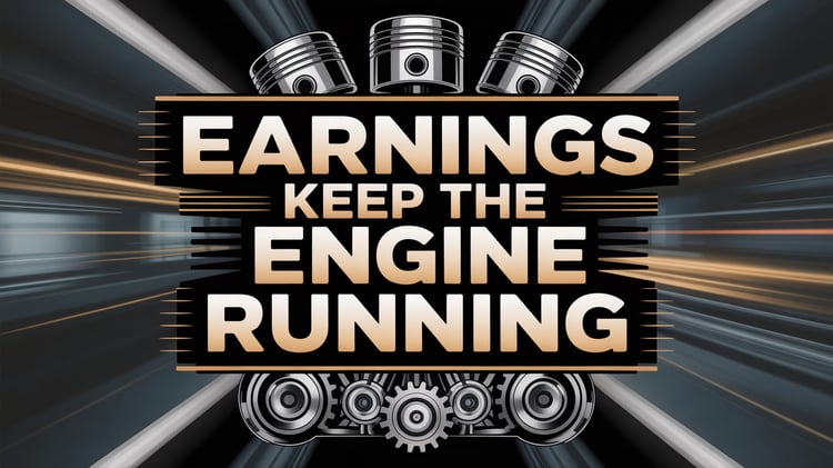 Earnings Keep the Engine Running