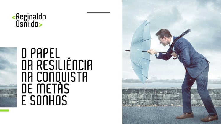 O papel da resiliência na conquista de metas e sonhos