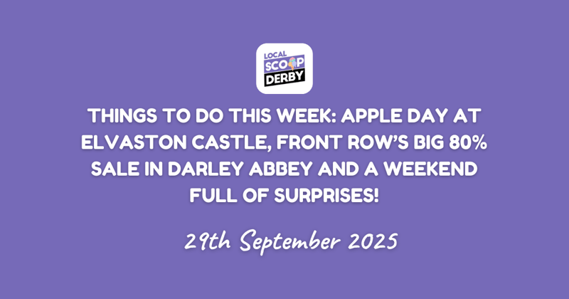 Things to do this week: Apple Day at Elvaston Castle, Front Row’s Big 80% Sale in Darley Abbey and a Weekend Full of Surprises!