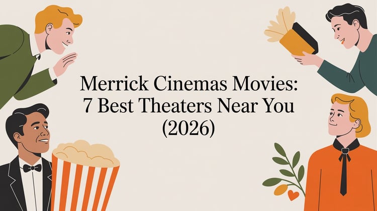 Merrick Cinemas Movies: 7 Best Theaters Near You (2026)
