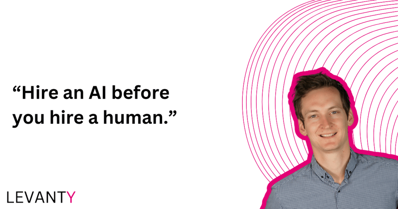 “Hire an AI before you hire a human.”