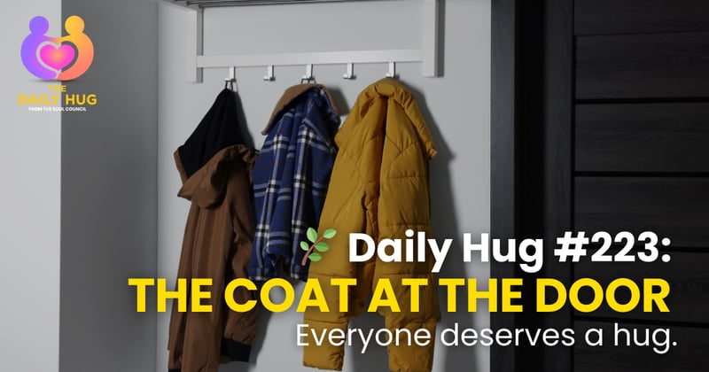 🌿 Daily Hug #223: The Coat at the Door