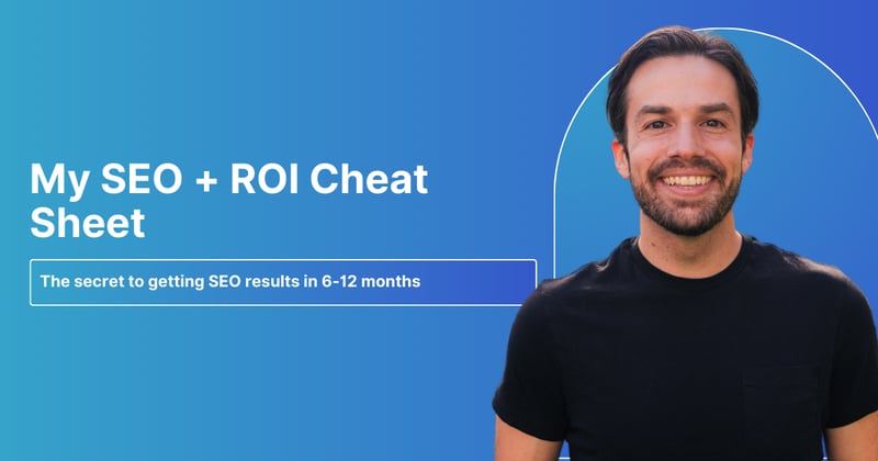 My SEO + ROI Cheat Sheet