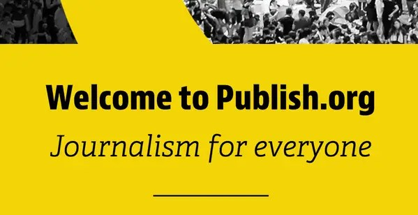 Publish.org, una nueva plataforma que apoya el periodismo independiente