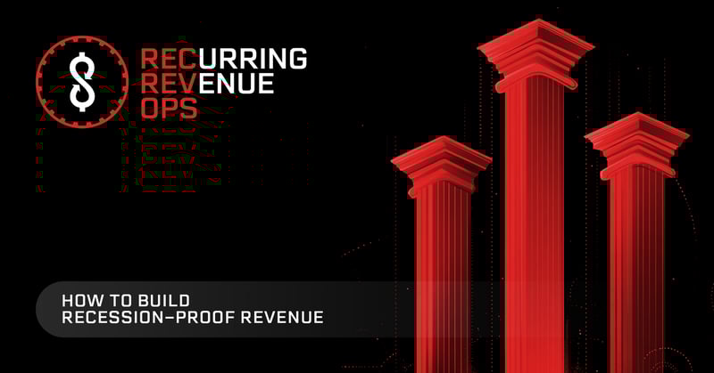 HOW TO BUILD RECESSION-PROOF REVENUE