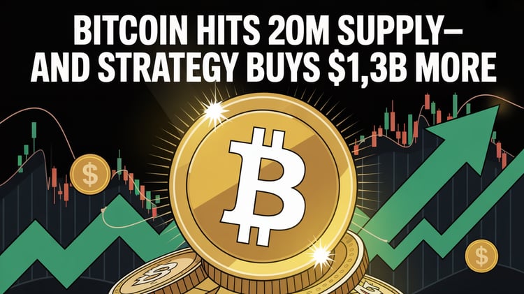 Bitcoin Hits 20M Supply—And Strategy Buys $1.3B More