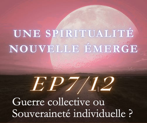 Guerre collective ou Souveraineté individuelle ? (EP 7/12)