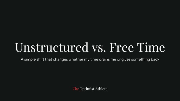 Unstructured Time vs. Free Time